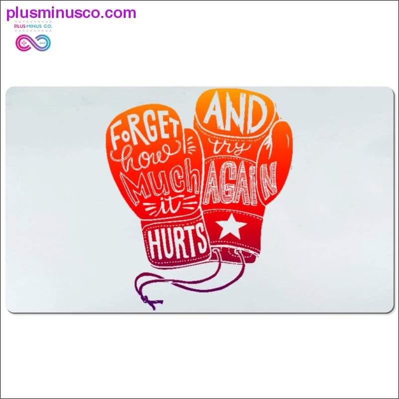 Forget how much it hurts and try again Desk Mats - plusminusco.com