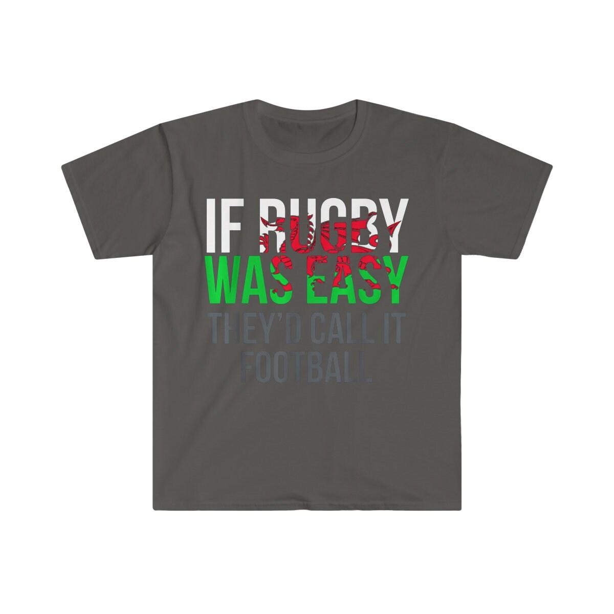 Funny Welsh If Rugby is Easy, They'd Call It Football Rugby Wales Rugby T-Shirt, Rugby Fan Rugby Fan Rugby Player Shirt - plusminusco.com