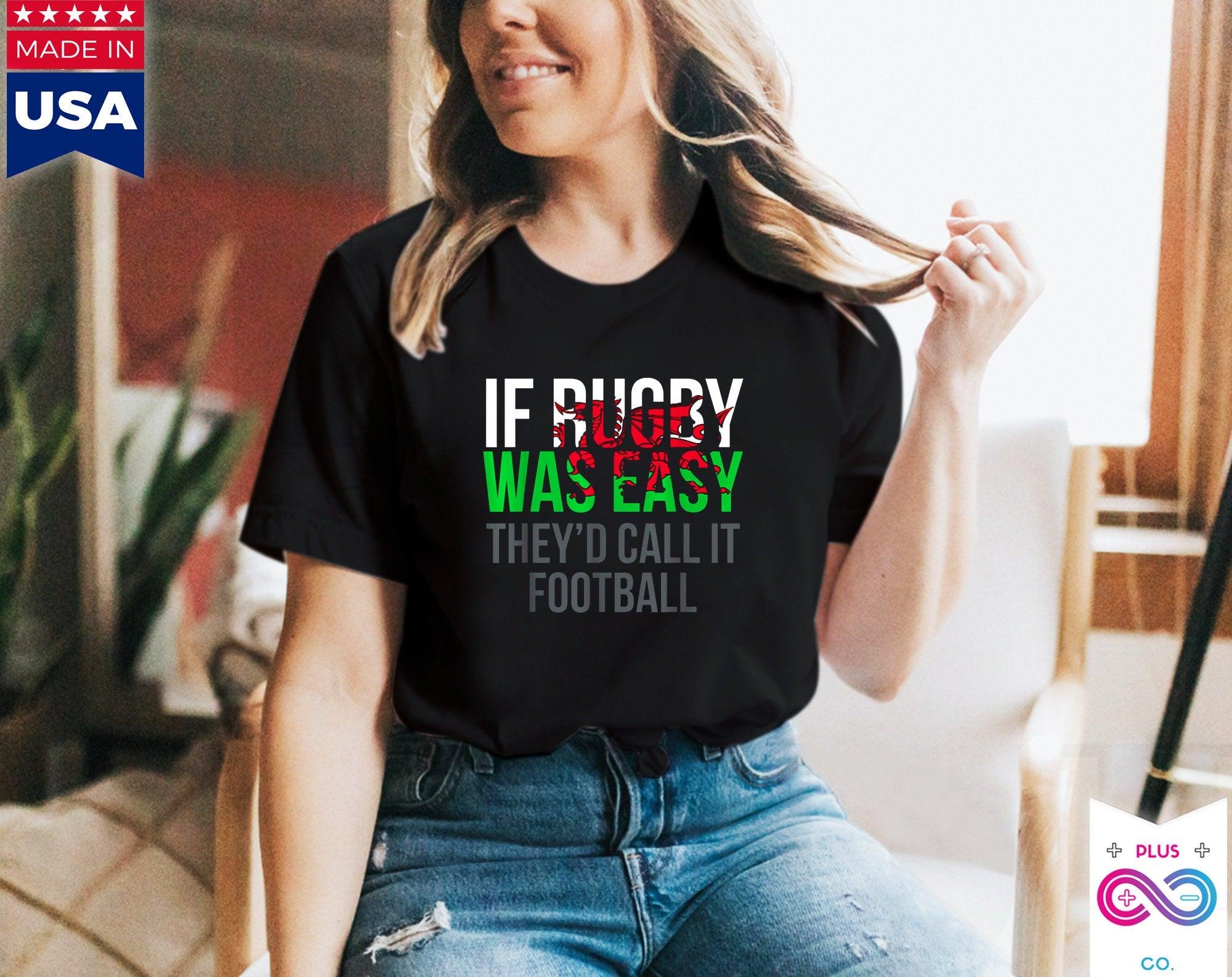 Funny Welsh If Rugby is Easy, They'd Call It Football Rugby Wales Rugby T-Shirt, Rugby Fan Rugby Fan Rugby Player Shirt - plusminusco.com