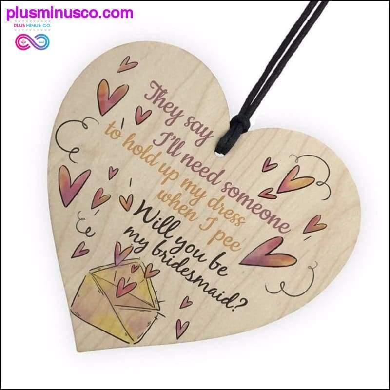 FUNNY Will You Be My Bridesmaid Wooden Hanging Heart Brides - plusminusco.com