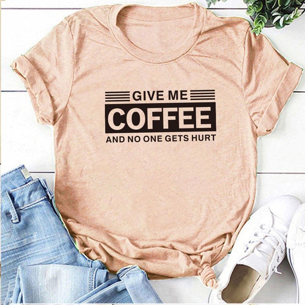 Give Me Coffee and No One Gets Hurt Harajuku T Shirt Women Short Sleeve Summer Loose Tee Shirt Femme Casual Tops Summer Clothes - plusminusco.com