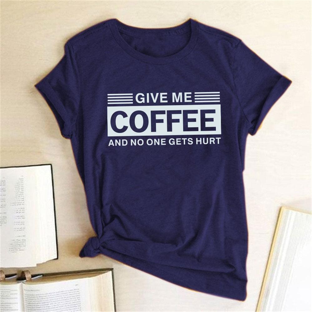 Give Me Coffee and No One Gets Hurt Harajuku T Shirt Women Short Sleeve Summer Loose Tee Shirt Femme Casual Tops Summer Clothes - plusminusco.com
