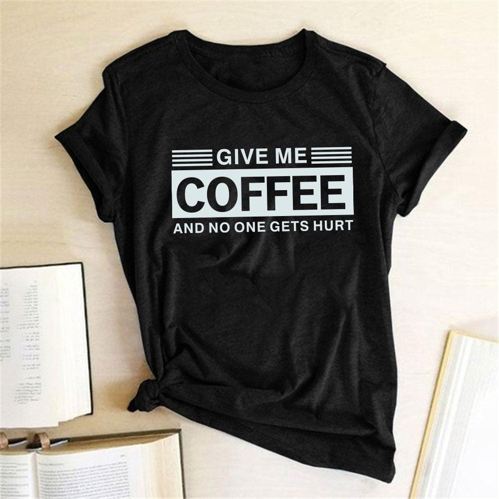 Give Me Coffee and No One Gets Hurt Harajuku T Shirt Women Short Sleeve Summer Loose Tee Shirt Femme Casual Tops Summer Clothes - plusminusco.com