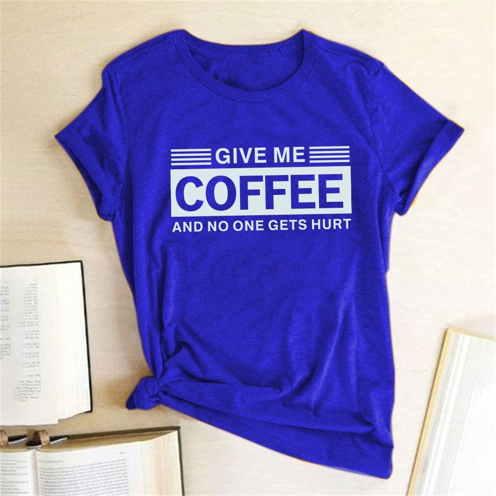 Give Me Coffee and No One Gets Hurt Harajuku T Shirt Women Short Sleeve Summer Loose Tee Shirt Femme Casual Tops Summer Clothes - plusminusco.com