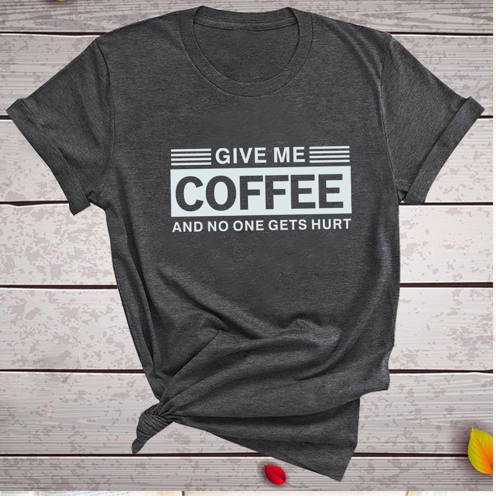 Give Me Coffee and No One Gets Hurt Harajuku T Shirt Women Short Sleeve Summer Loose Tee Shirt Femme Casual Tops Summer Clothes - plusminusco.com