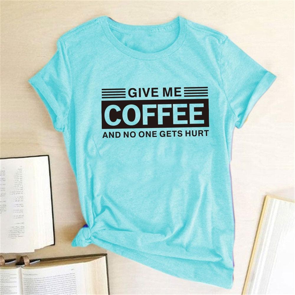 Give Me Coffee and No One Gets Hurt Harajuku T Shirt Women Short Sleeve Summer Loose Tee Shirt Femme Casual Tops Summer Clothes - plusminusco.com