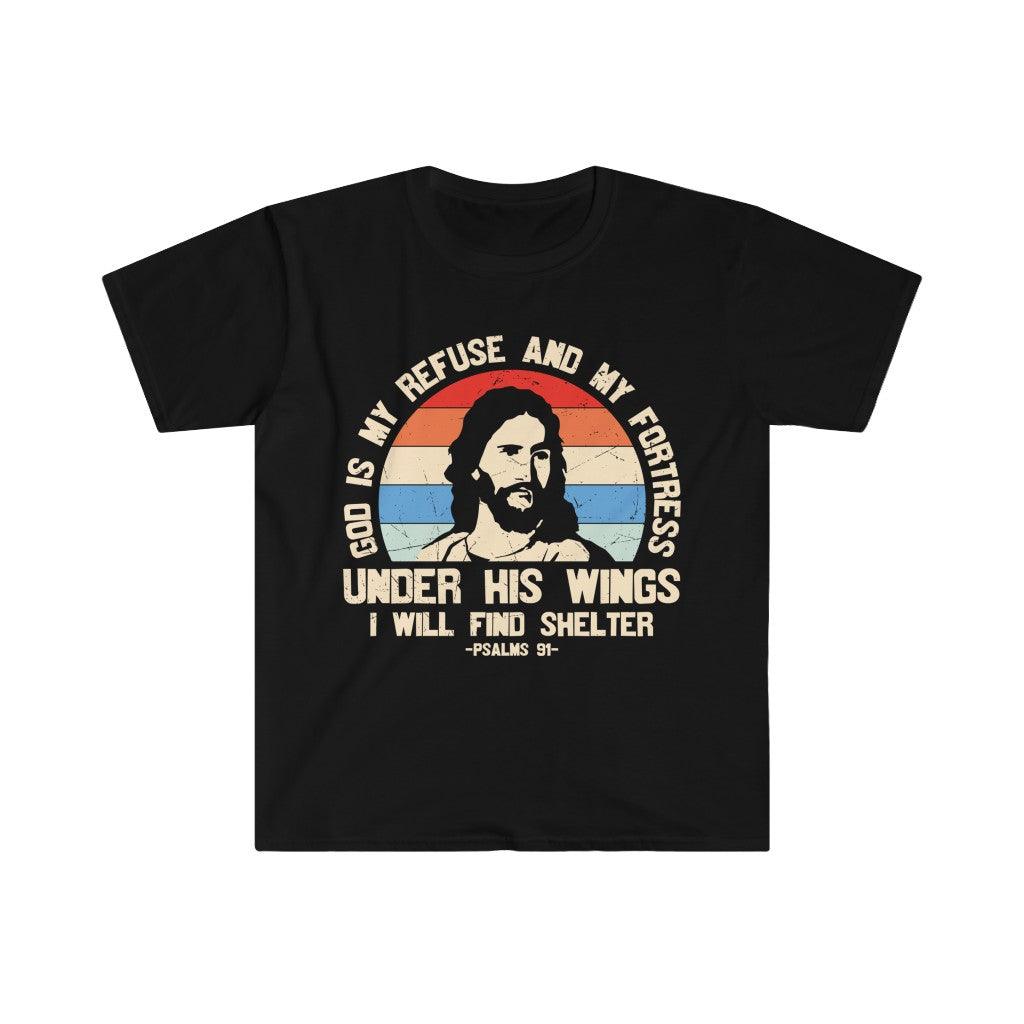 God is my refuse and my fortress, under his wings I will find shelter, Bible verse, Psalms 91, Unisex Soft style T-Shirt - plusminusco.com