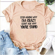 Harajuku Komik Kadın T-shirt Neden Deli Olduğumu Sormayı Durdurun Neden Aptal Olduğunu Sormuyorum Mektup Baskı Grafik Tee Tops Kadın 2021 - plusminusco.com
