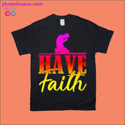Tricouri Have Faith - plusminusco.com