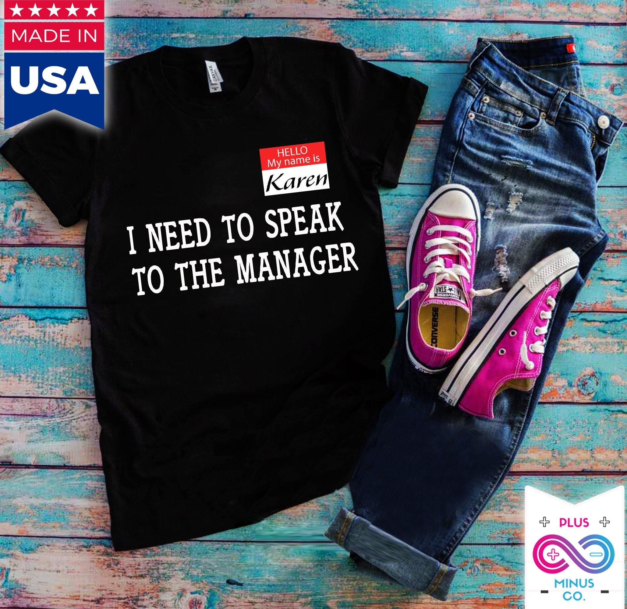 Hello My Name Is Karen I Need To Speak To The Manager ,karen shirt, My Name Is Karen, Karen meme, I am karen, dress for this halloween - plusminusco.com