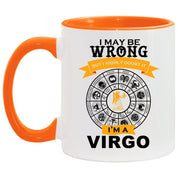 I am a Virgo, Accent Mug || Virgo Mug Gift || I am a be wrong, but Never doubt it, virgo funny coffee mug | astrology zodiac sign stars born - plusminusco.com