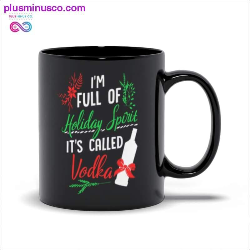 私はホリデースピリットに満ちています、それはウォッカクリスマスマグと呼ばれています - plusminusco.com