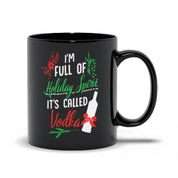 I Am Full Of Holiday Spirit And It'S Called Vodka Christmas Party Classic Black Mugs - plusminusco.com