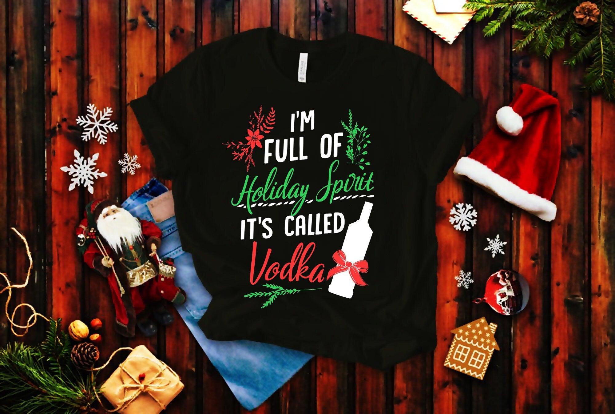 I Am Full Of Holiday Spirit And It'S Called Vodka Christmas Party Classic T-Shirts  Funny Xmas Drinking Party Gift Holiday Gift - plusminusco.com