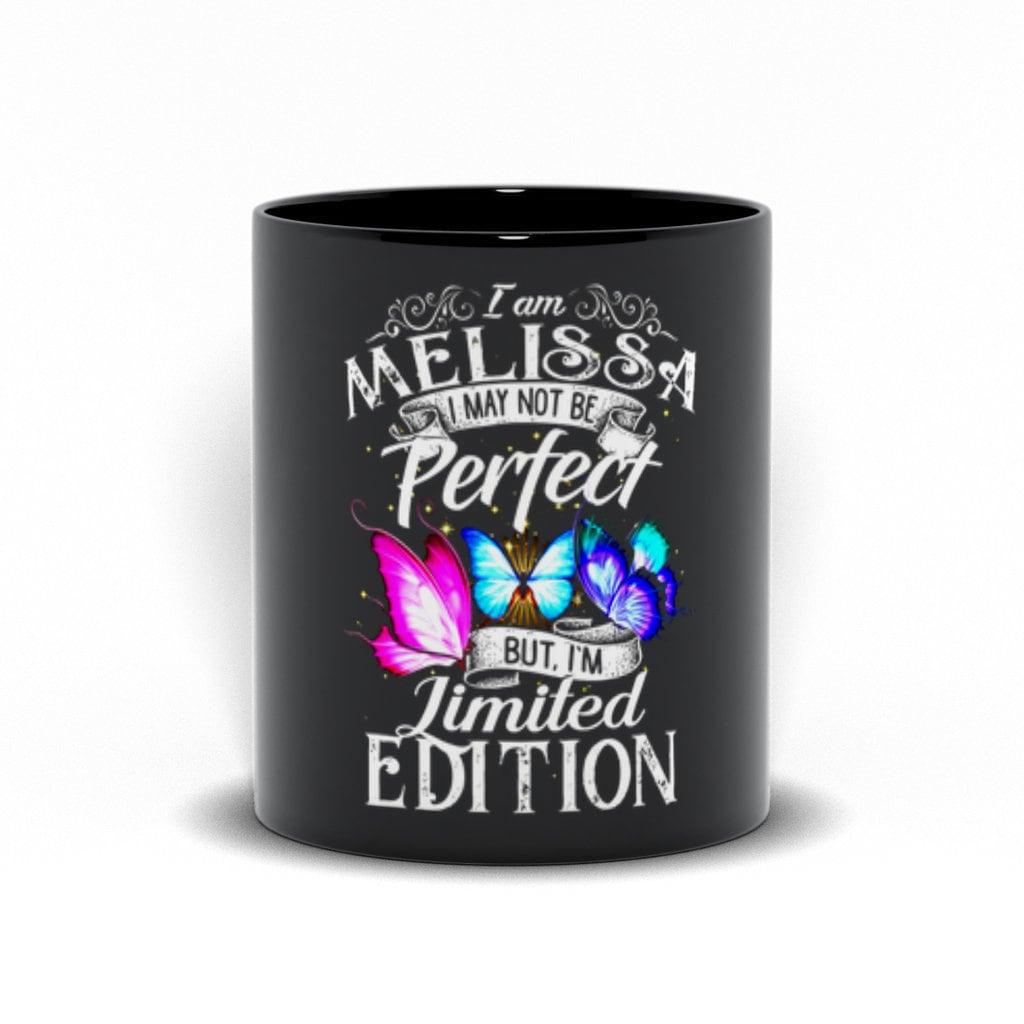I Am Melissa I May Not Be Perfect  But I'M Limited Edition Black Mugs - plusminusco.com