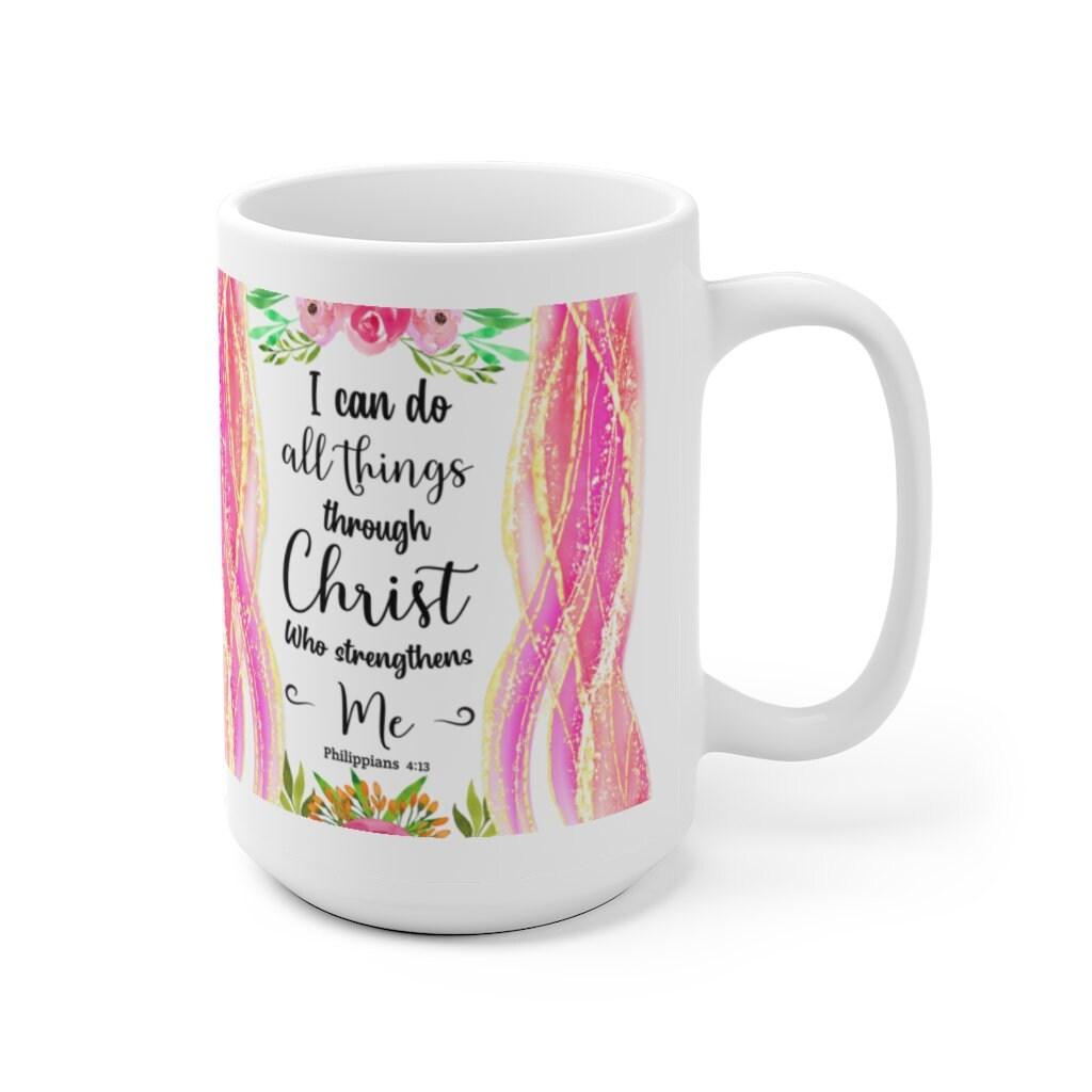 I Can Do All Things Through Christ Which Strengtheneth Me Philippians 4:13 White Ceramic Mug, Bible Scripture saying Mug - plusminusco.com