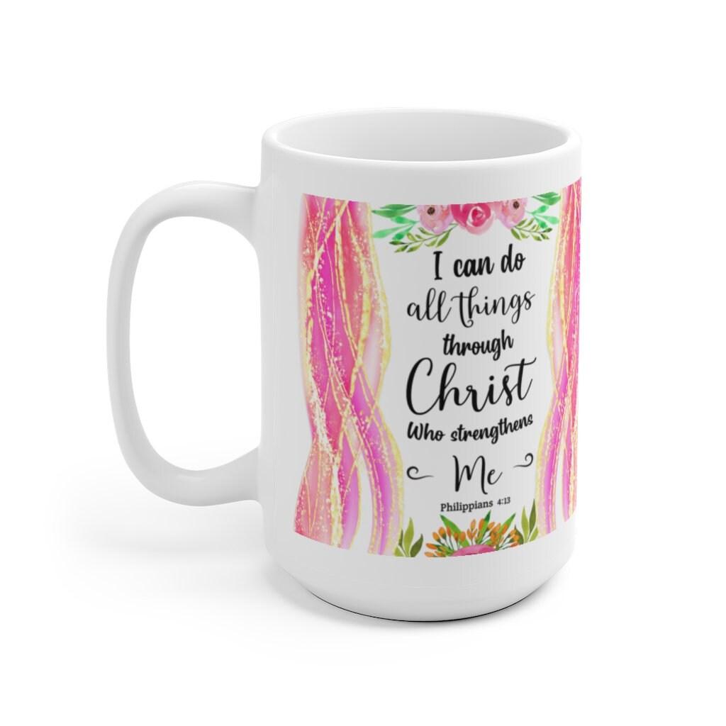 I Can Do All Things Through Christ Which Strengtheneth Me Philippians 4:13 White Ceramic Mug, Bible Scripture saying Mug - plusminusco.com