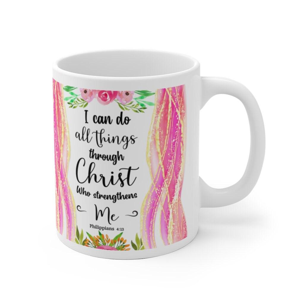 I Can Do All Things Through Christ Which Strengtheneth Me Philippians 4:13 White Ceramic Mug, Bible Scripture saying Mug - plusminusco.com