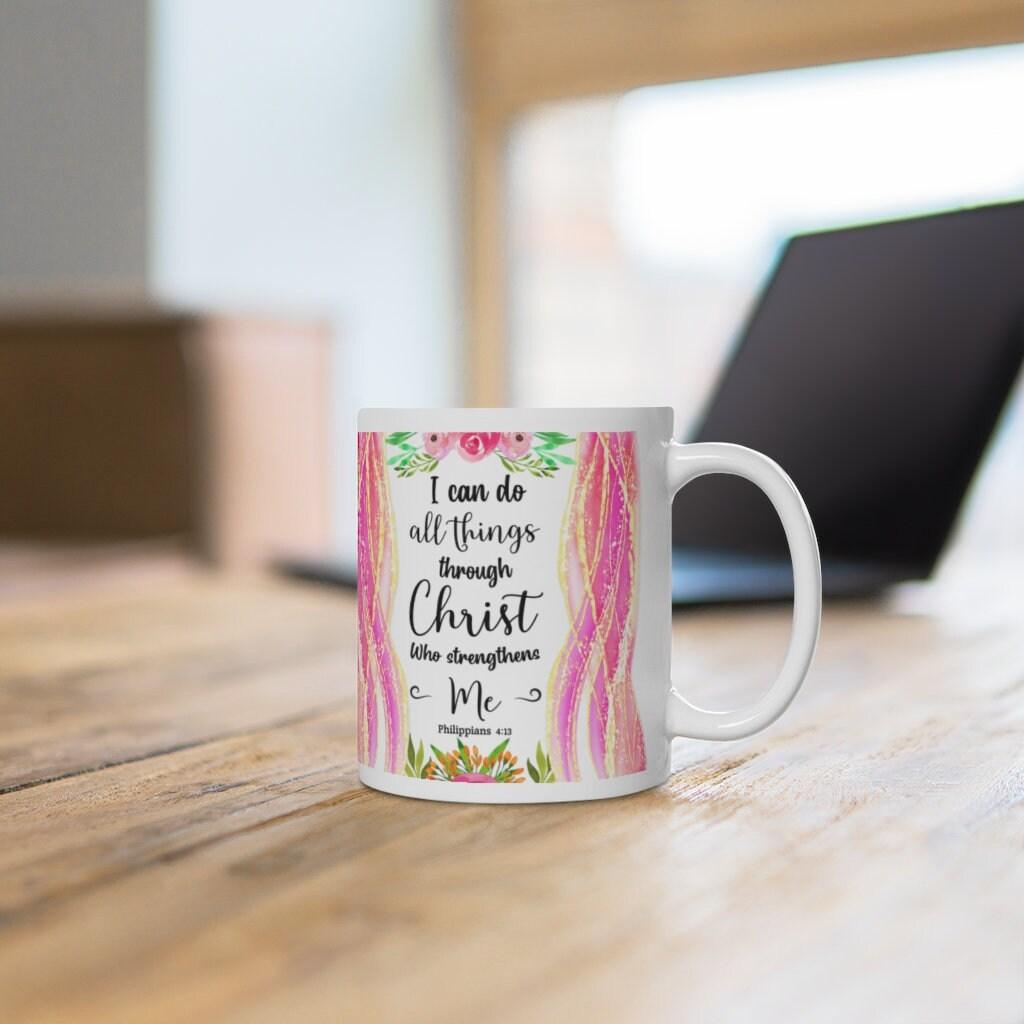 I Can Do All Things Through Christ Which Strengtheneth Me Philippians 4:13 White Ceramic Mug, Bible Scripture saying Mug - plusminusco.com