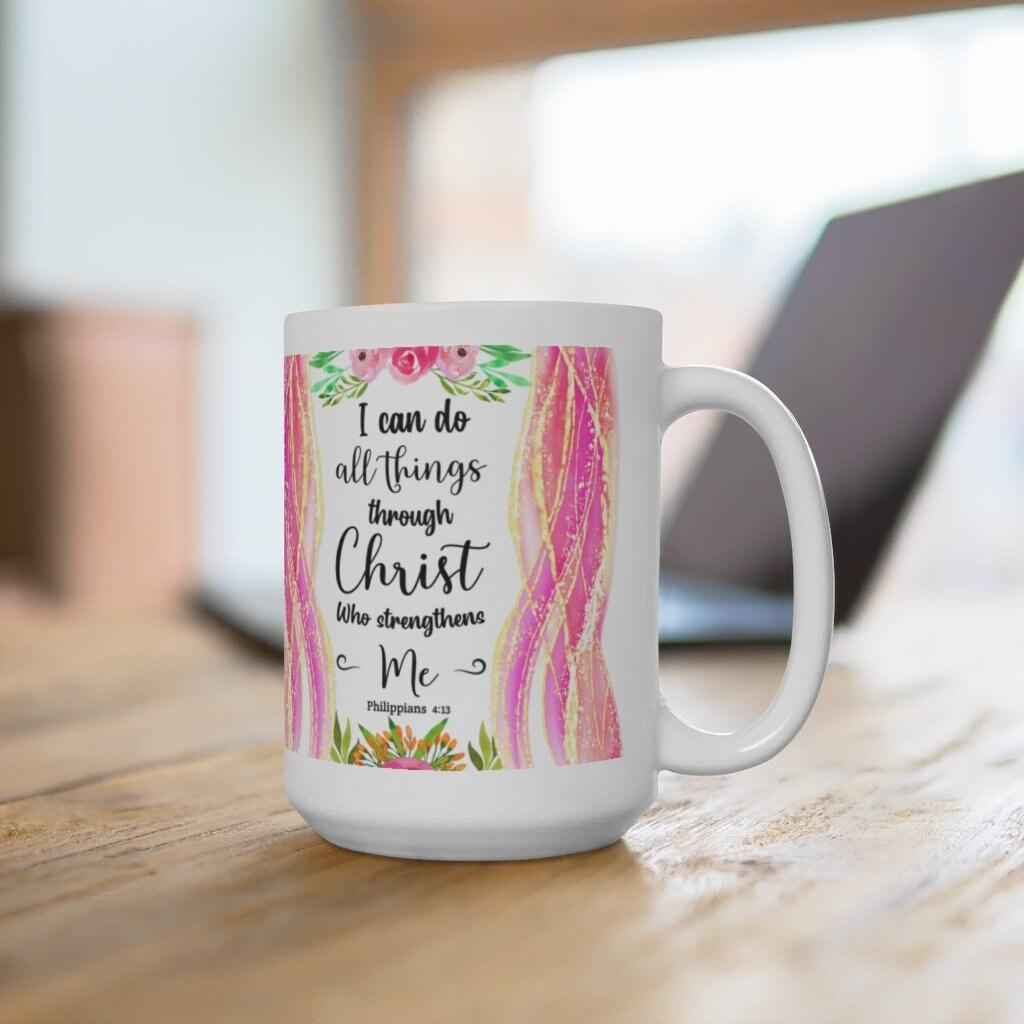 I Can Do All Things Through Christ Which Strengtheneth Me Philippians 4:13 White Ceramic Mug, Bible Scripture saying Mug - plusminusco.com