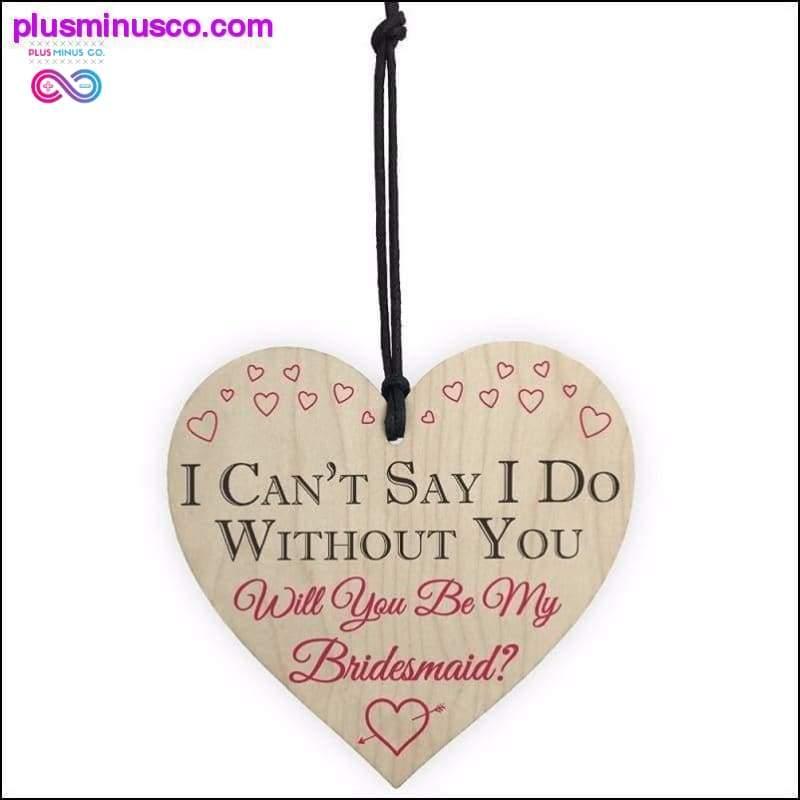 I Can't Say I Do Without You Will You Be My Bridesmaid - plusminusco.com