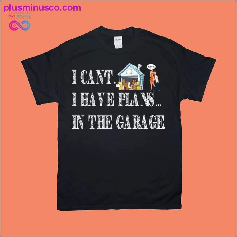 I Cant I Have Plans In The Garage Car Mechanic Design Print - plusminusco.com