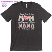 I have two title Mom and Nana T-Shirts - plusminusco.com