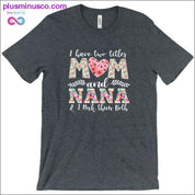 I have two title Mom and Nana T-Shirts - plusminusco.com