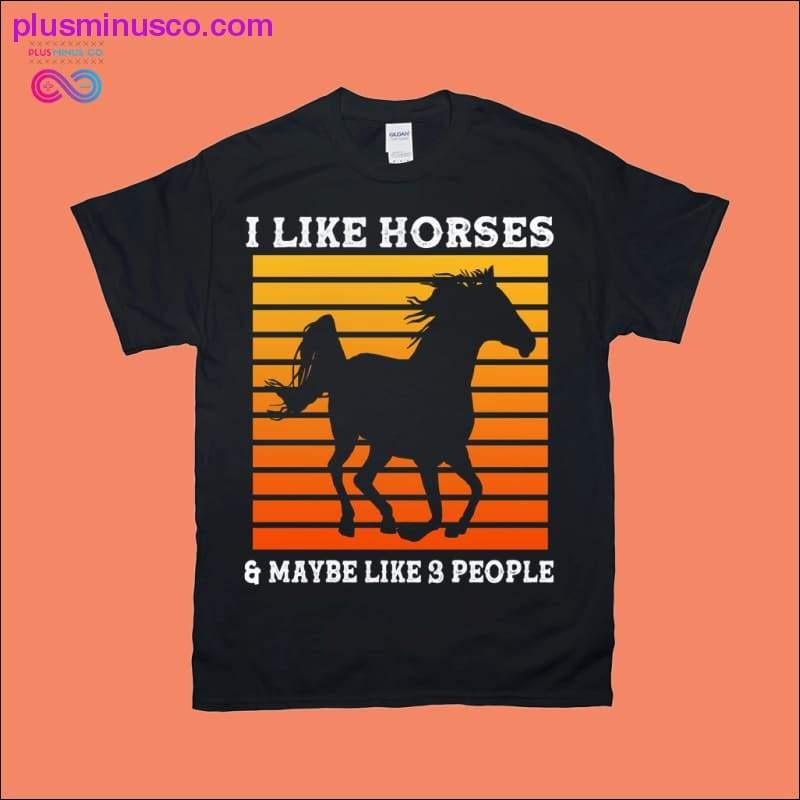 Eu gosto de cavalos e talvez goste de 3 pessoas | Camisetas retrô - plusminusco.com
