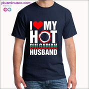 I Love My Hot Bulgarian Husband tshirt plus sizes s-5xl - plusminusco.com