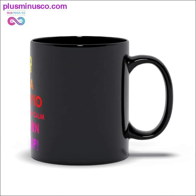 I'm a Scorpio we don't keep calm We turn shit up! Black Mugs Mugs - plusminusco.com