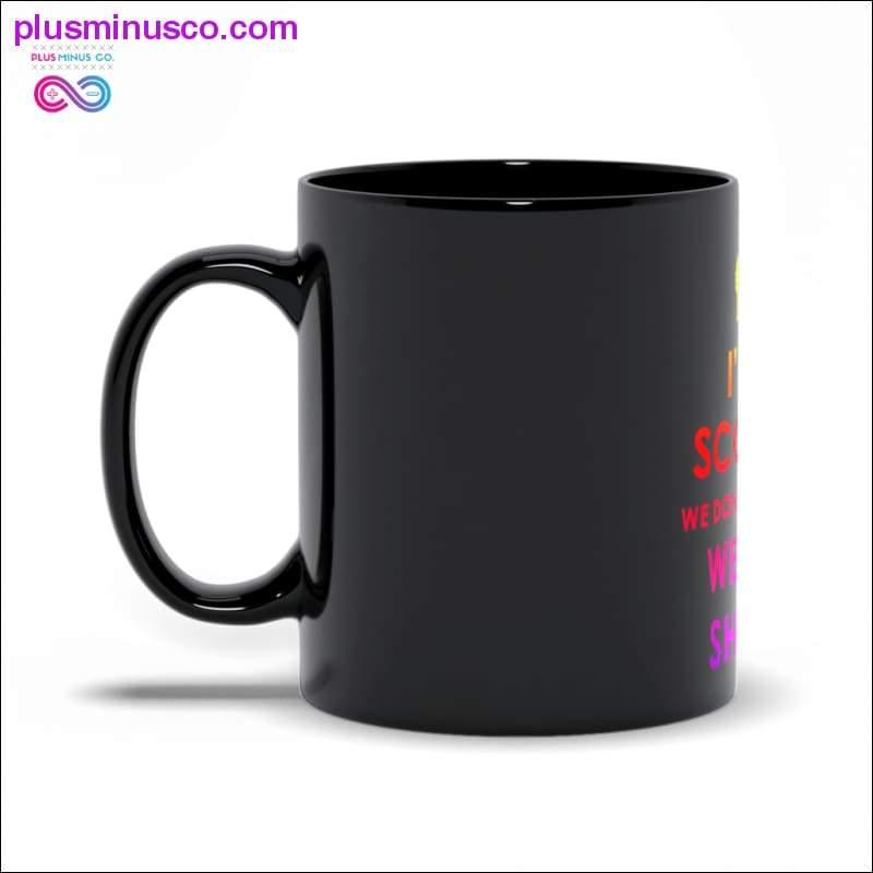 I'm a Scorpio we don't keep calm We turn shit up! Black Mugs - plusminusco.com