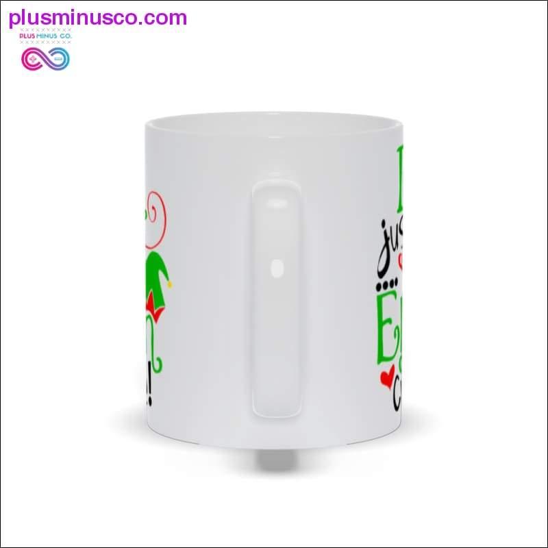 I'm just so Elfin cute! Mugs - plusminusco.com