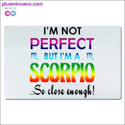 En ole täydellinen, mutta olen Skorpioni niin lähellä pöytämatoja - plusminusco.com