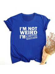 I'm Not Weird, I'm Limited Edition Women's T Shirts Funny Short Sleeve Summer Tops Clothes - plusminusco.com