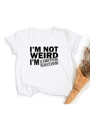 I'm Not Weird, I'm Limited Edition Women's T Shirts Funny Short Sleeve Summer Tops Clothes - plusminusco.com