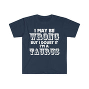 I May Be Wrong but I Doubt I'm A Taurus T-Shirts Taurus May Birthday Gift Ideas - plusminusco.com