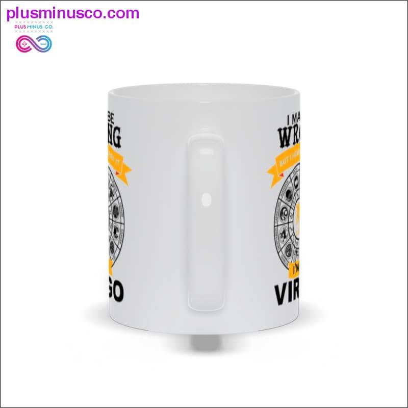 I may be wrong but i doubt it I'm a VIRGO Mugs - plusminusco.com