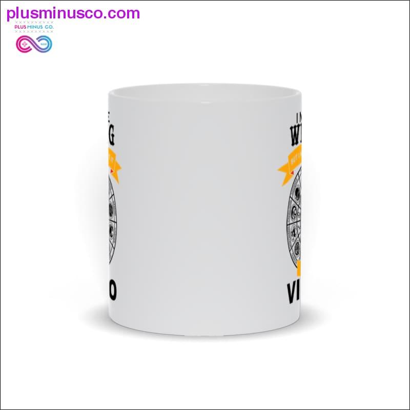 I may be wrong but i doubt it I'm a VIRGO Mugs - plusminusco.com