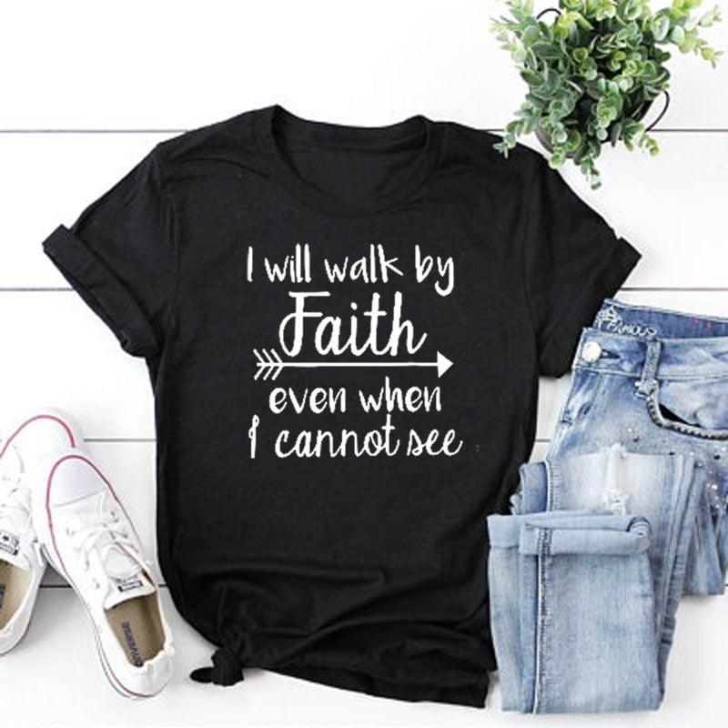 I Will Walk By Faith even when I can not see T-Shirt Жаночая модная вопратка Футболка з круглым выразам Футболка з хрысціянскім Пісаннем - plusminusco.com