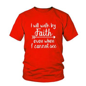 I Will Walk By Faith even when I can not see T-Shirt Жаночая модная вопратка Футболка з круглым выразам Футболка з хрысціянскім Пісаннем - plusminusco.com