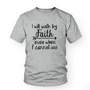I Will Walk By Faith even when i can not see T-Shirt Women's Fashion Clothes tshirt Crewneck top tee Christian Scripture tshirt - plusminusco.com