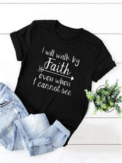 I Will Walk By Faith Even When I Can Not See T-Shirt Women's Fashion Clothes Tshirt Crewneck Top Tee Summer Casual Tshirt - plusminusco.com