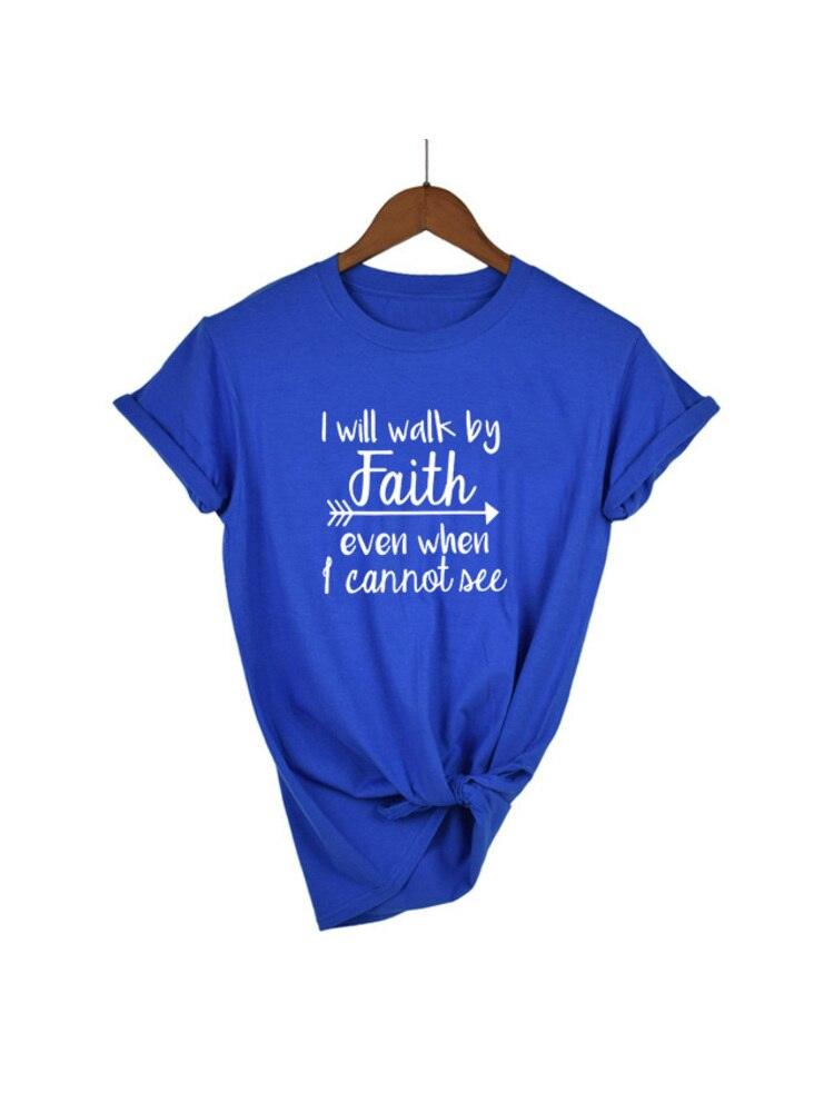 I Will Walk By Faith Even When I Can Not See T-Shirt Women's Fashion Clothes Tshirt Crewneck Top Tee Summer Casual Tshirt - plusminusco.com