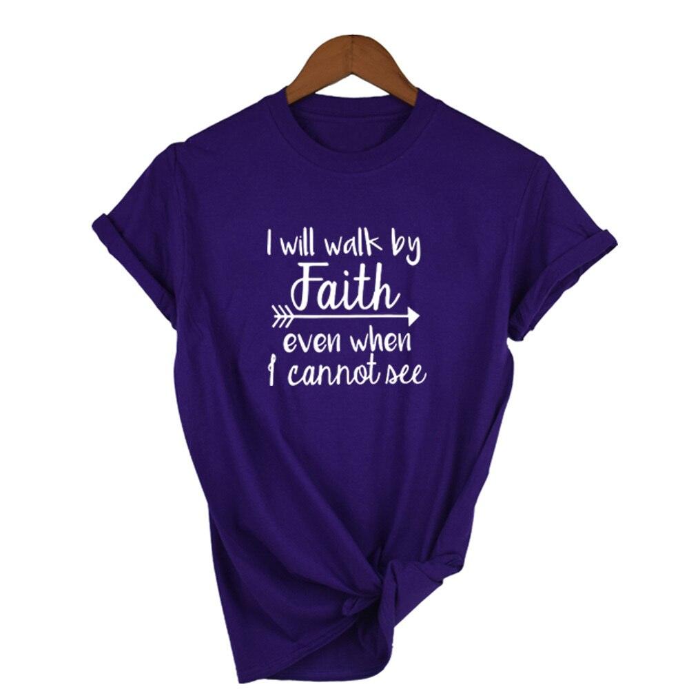 I Will Walk By Faith Even When I Can Not See T-Shirt Women's Fashion Clothes Tshirt Crewneck Top Tee Summer Casual Tshirt - plusminusco.com