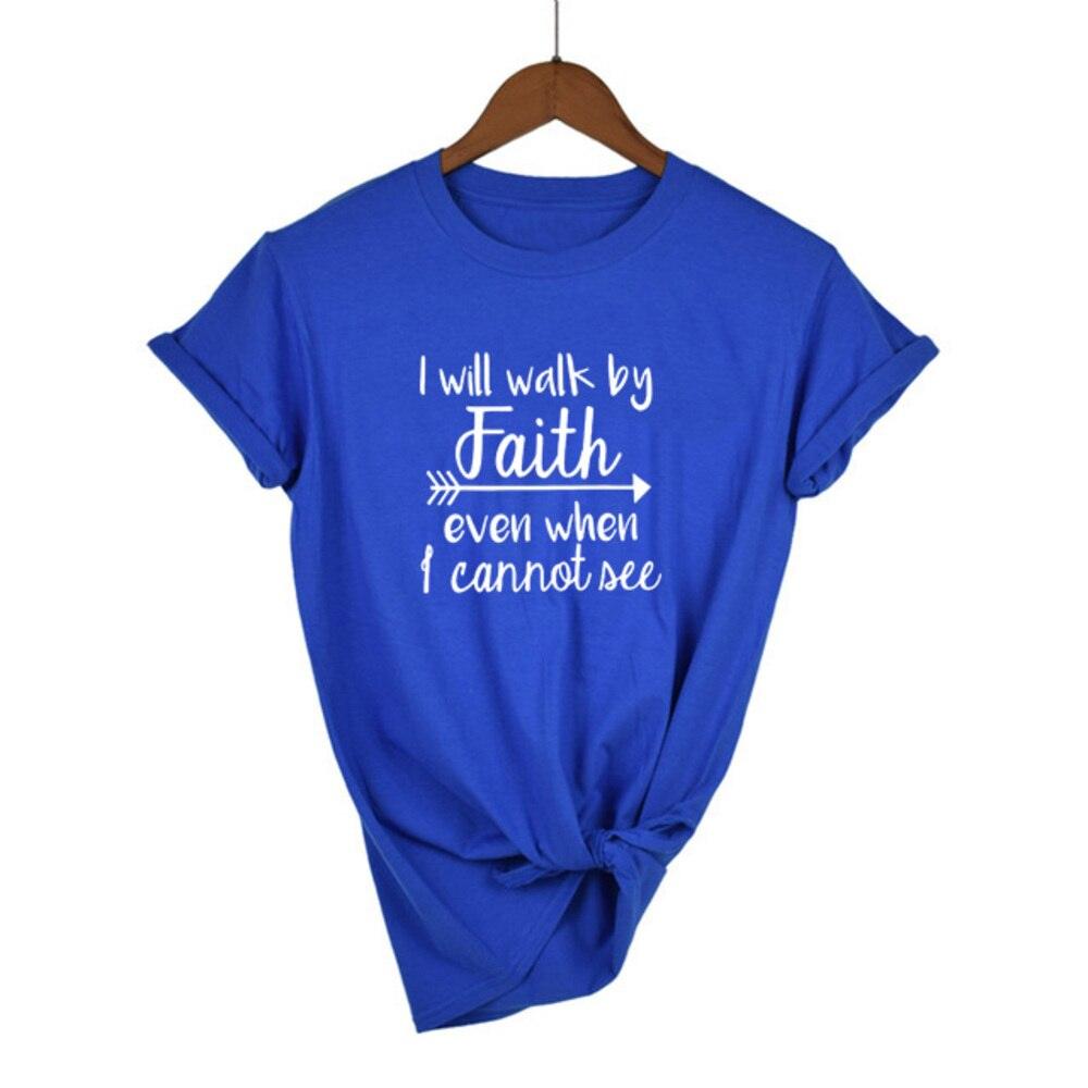I Will Walk By Faith Even When I Can Not See T-Shirt Women's Fashion Clothes Tshirt Crewneck Top Tee Summer Casual Tshirt - plusminusco.com