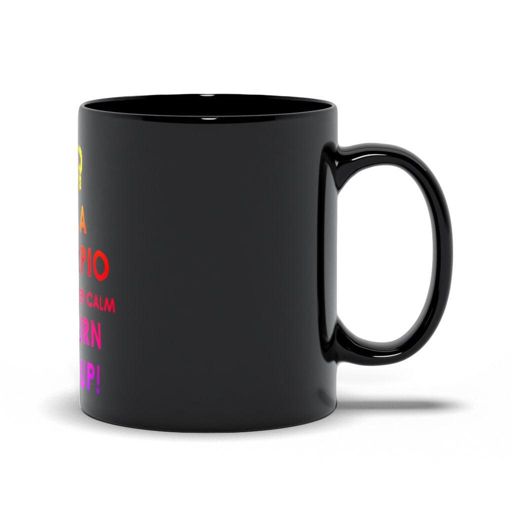 I'M A Scorpio We Don'T Keep Calm We Turn Shit Up!  Black Mugs,scorpio gifts, gift for scorpio, scorpio astrology, scorpio zodiac sign - plusminusco.com