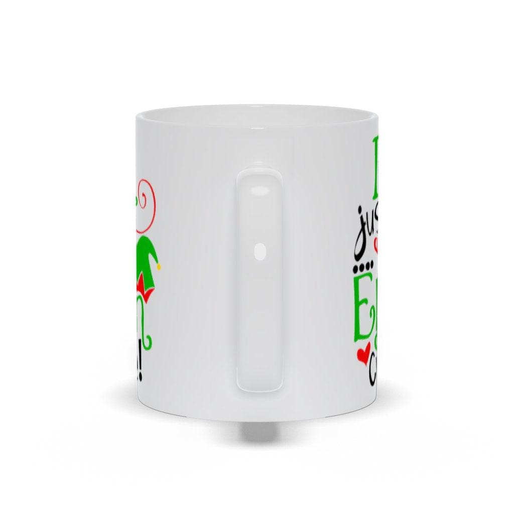 I'm Just So Elfin Cute! Mugs, Holiday, Christmas, Merry Christmas, Holiday Gift, Novelty Item, Funny Christmas Mugs - plusminusco.com