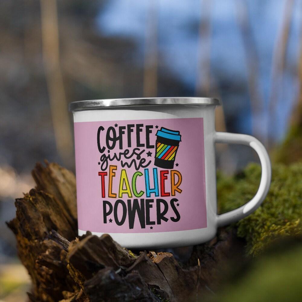 Coffee give me Teacher Powers Enamel Mug Teacher Mug, Teacher Gift Ideas, Teacher Quote Mug || Plusminusco - plusminusco.com