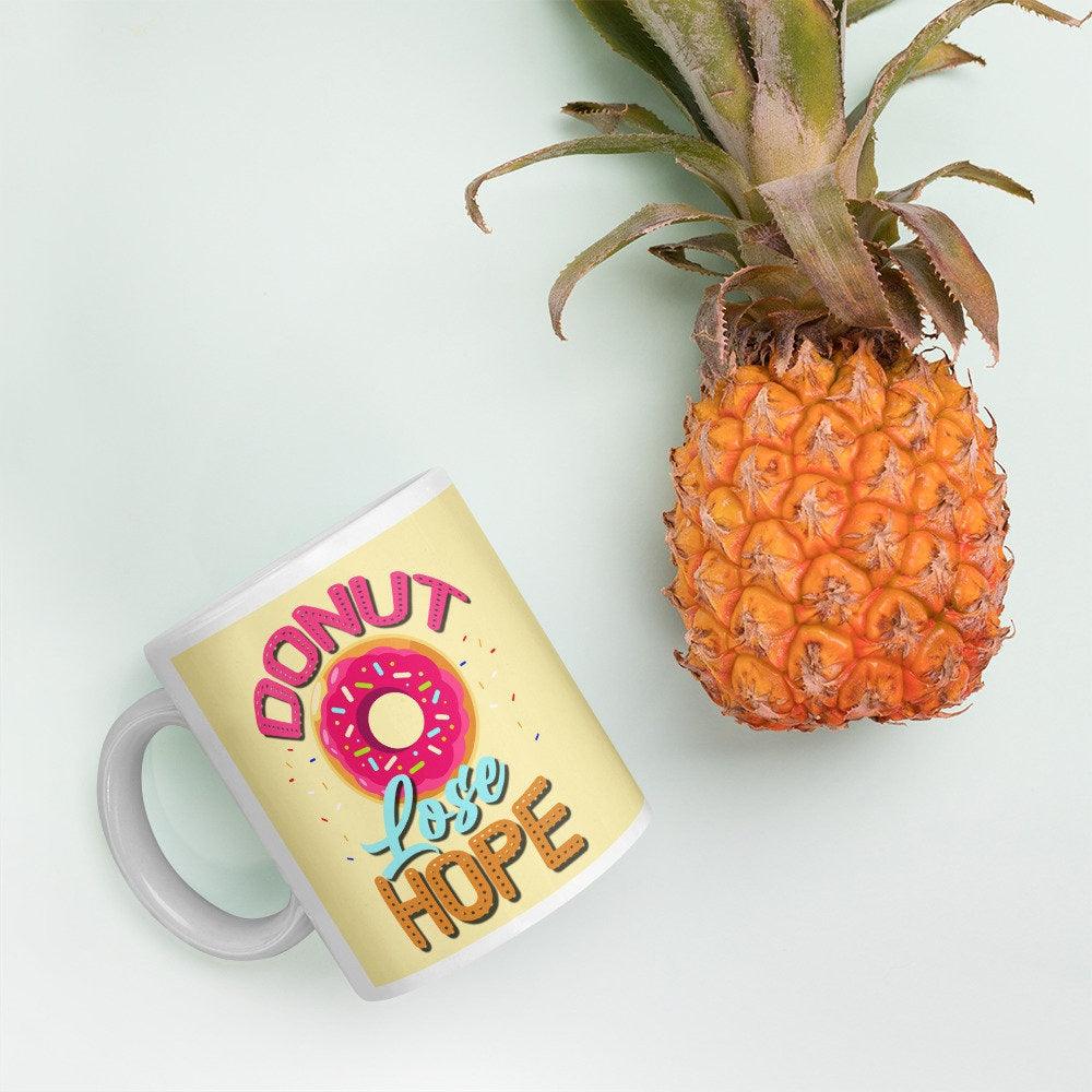Donut lose hope, Don&#39;t lose Hope Mug || Hope Mug || Inspirational funny Quote Mug,entrepreneurship - plusminusco.com